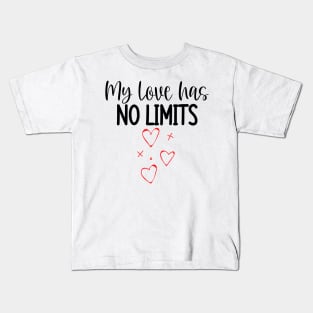 My Love Has No Limits. Cute Quote For The Lovers Out There. Kids T-Shirt